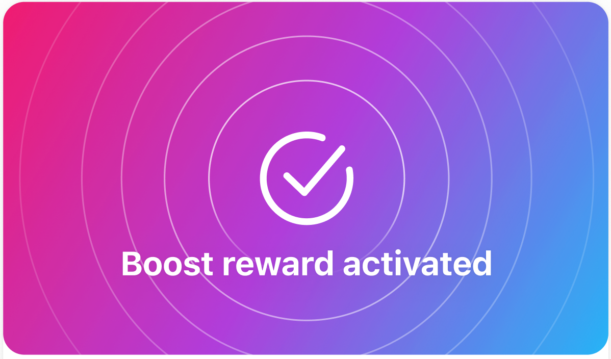 Rack up more interest every day with Boost rewards